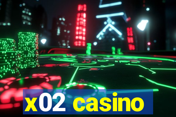 x02 casino